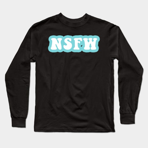 NSFW Not Safe For Work Long Sleeve T-Shirt by CityNoir